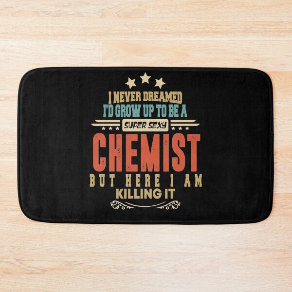 Item preview, chemist funny i never dreamed i'd grow up to be a sexy chemist designed and sold by BAISSANE.