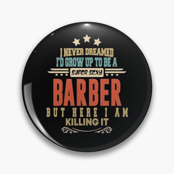Item preview, barber funny i never dreamed i'd grow up to be a sexy barber designed and sold by BAISSANE.