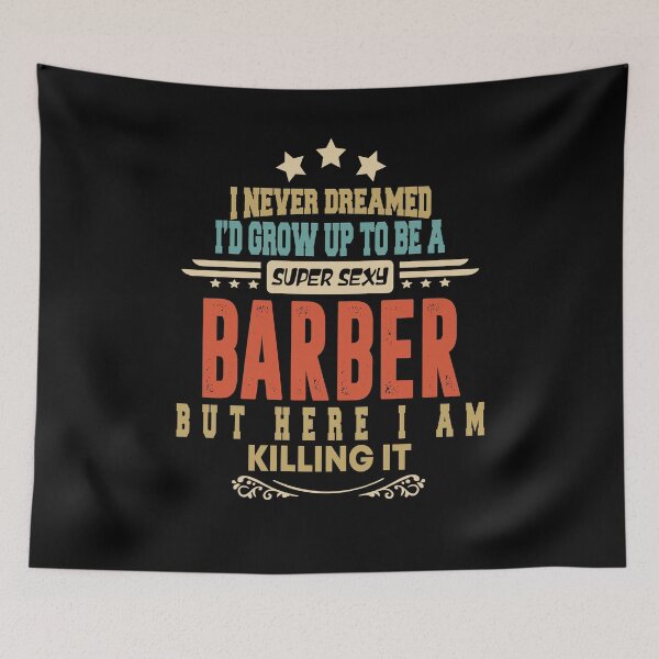 Item preview, barber funny i never dreamed i'd grow up to be a sexy barber designed and sold by BAISSANE.