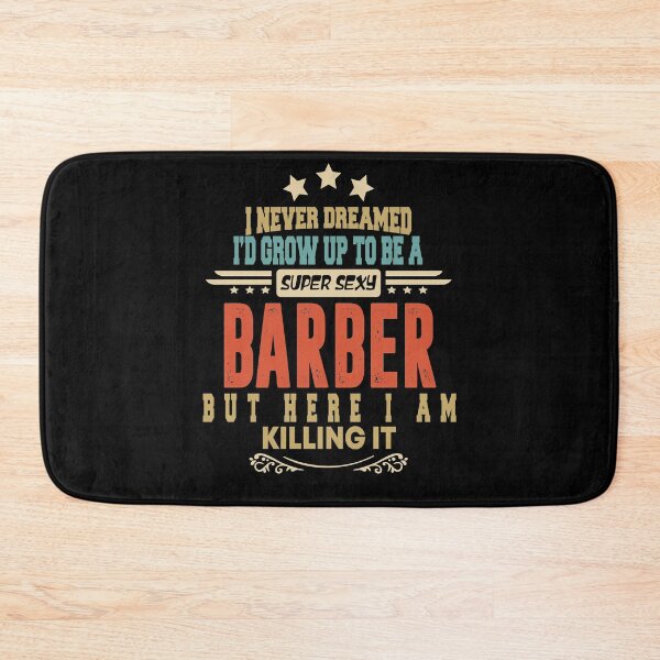 Item preview, barber funny i never dreamed i'd grow up to be a sexy barber designed and sold by BAISSANE.
