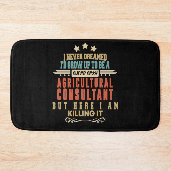 Item preview, agricultural consultant funny i never dreamed i'd grow up to be a sexy agricultural consultant designed and sold by BAISSANE.