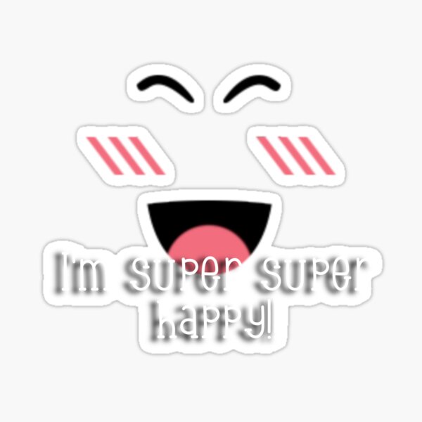 Roblox Super Super Happy Sticker By Shaniarobloxx Redbubble - happy cat face 3 roblox happy meme on meme