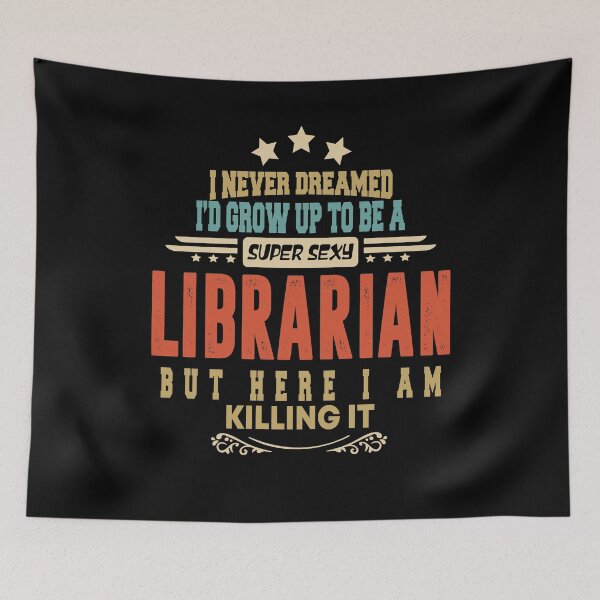 Item preview, librarian funny i never dreamed i'd grow up to be a sexy librarian designed and sold by BAISSANE.