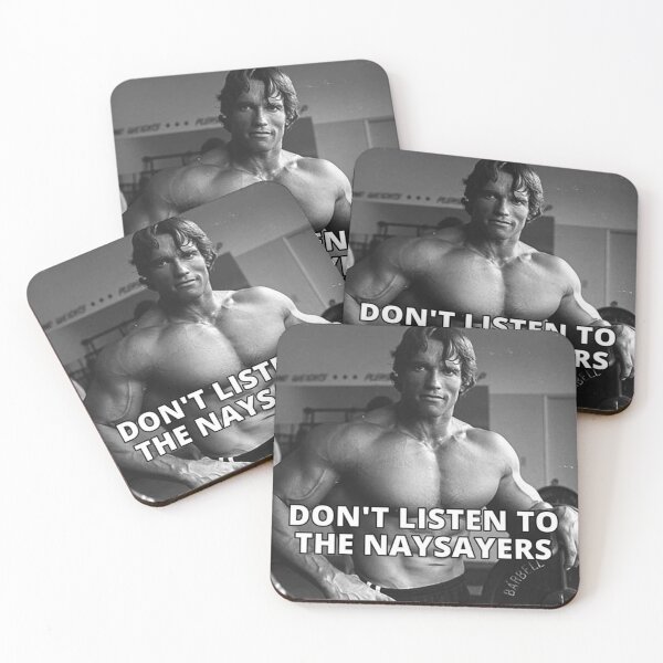 Item preview, Arnold Schwarzenegger don't listen to the naysayers designed and sold by ericsj11.
