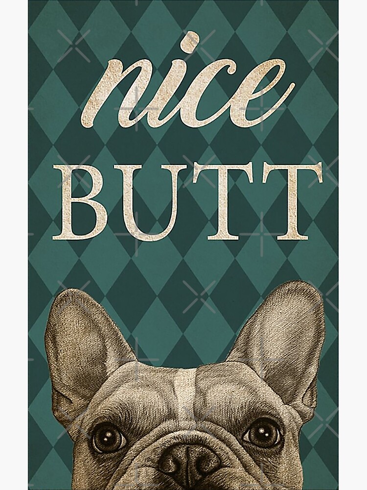 French Bulldog Nice Butt funny gift for dog lover by moonchildworld