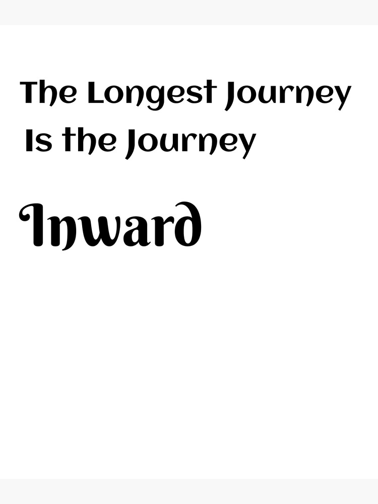 the-longest-journey-is-the-journey-inward-poster-for-sale-by-rochanarox-redbubble