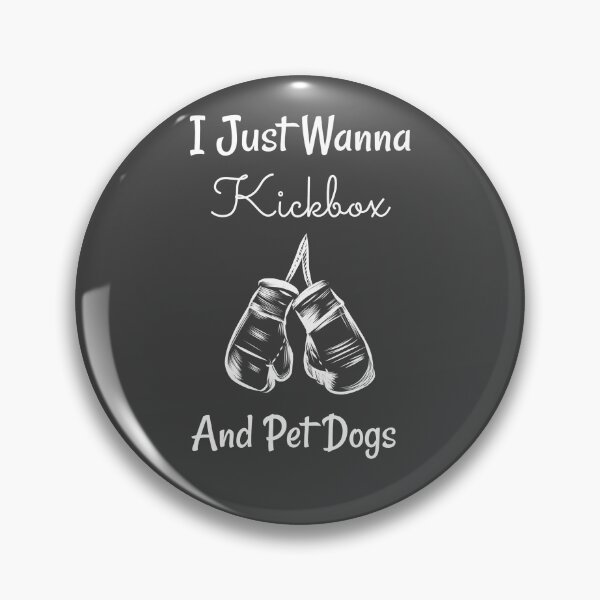 Item preview, I Just Wanna Kickbox And Pet Dogs designed and sold by EricJP.
