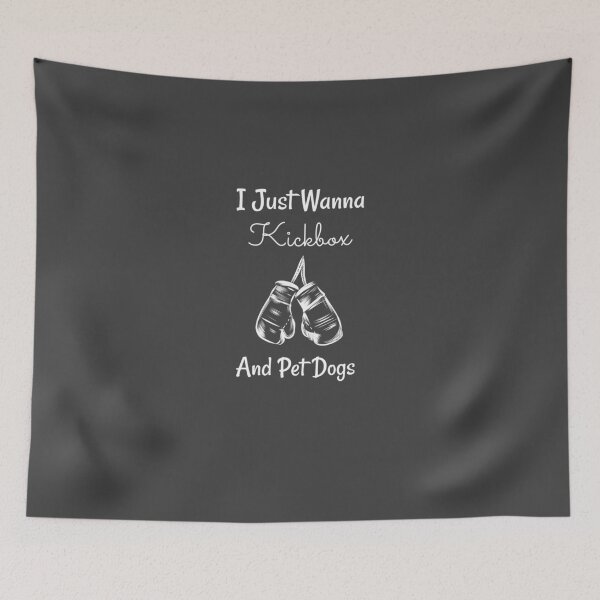 Item preview, I Just Wanna Kickbox And Pet Dogs designed and sold by EricJP.