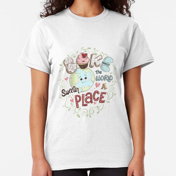 Bake the World a Sweeter Place Classic T-Shirt
