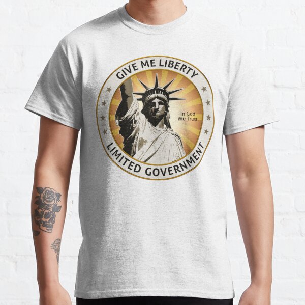 Give Me Liberty Classic T-Shirt