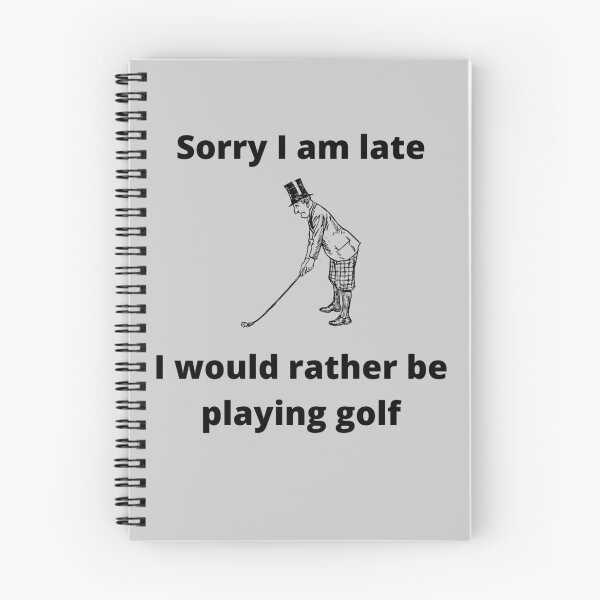Item preview, Sorry I am late, I would rather be playing golf designed and sold by GolfUniverse.