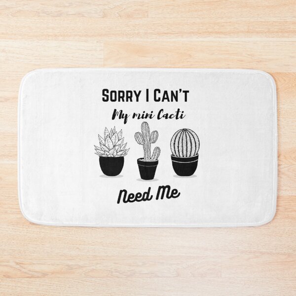 Item preview, Sorry I Can't My Mini Cacti Need Me designed and sold by ZAK TAH.