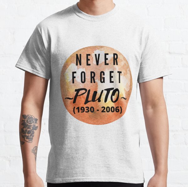 Never Forget Pluto Classic T-Shirt