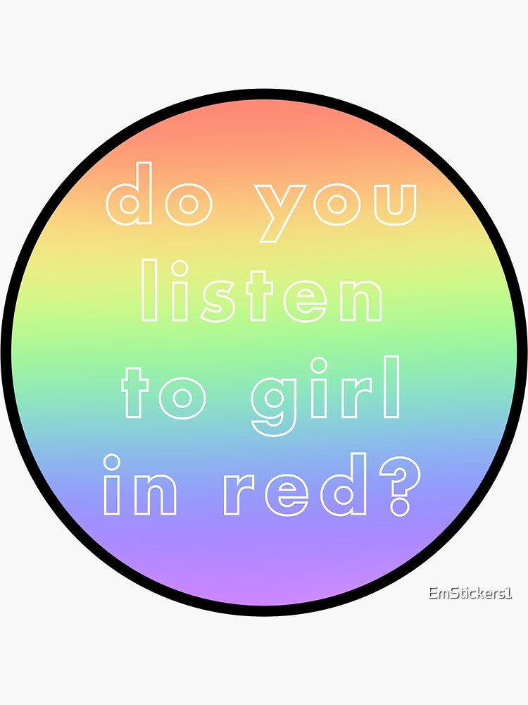 "Do You Listen To Girl In Red?" Sticker for Sale by EmStickers1 Redbubble