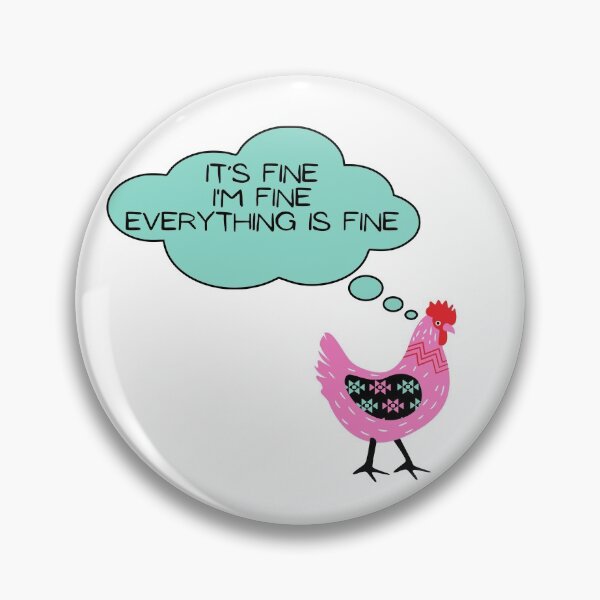 Item preview, Cute Hen: It’s fine I’m fine everything is fine  designed and sold by Dinoroarrr.