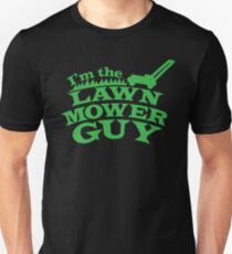 I'm the LAWN MOWER GUY Unisex T-Shirt