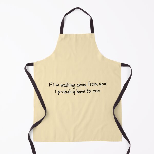 Item preview, If I'm walking away from you, I probably have to poo designed and sold by SeguinM.