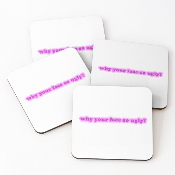 Item preview, Why your face so ugly? Light Design designed and sold by Mywaytothehigh.