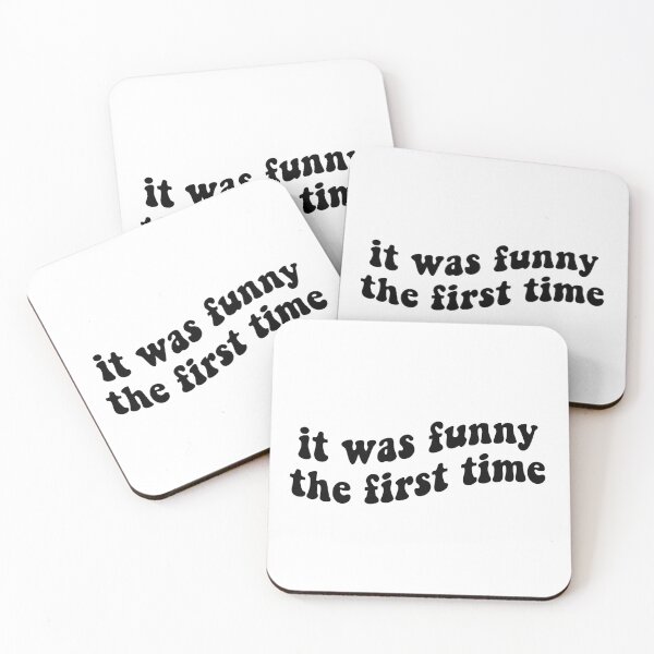 Item preview, it was funny the first time quote designed and sold by lindseydesigns.