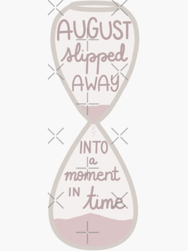 "August Slipped Away Into a Moment in Time" Sticker for Sale by Sofia Ong Redbubble