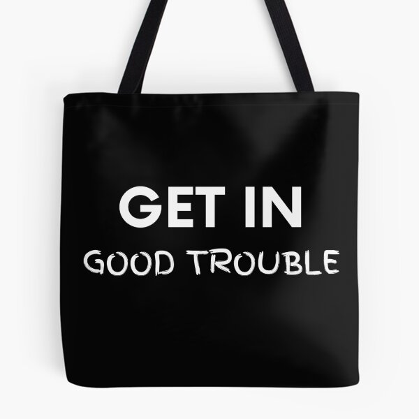 Item preview, Get In Good Trouble designed and sold by BigBoyShop.