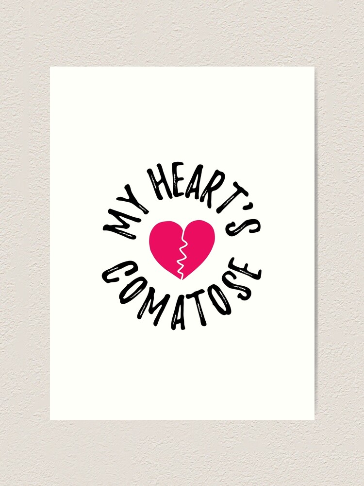 My Hearts Comatose Comatose Art Print By Crystalcrush Redbubble