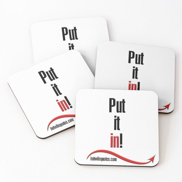 Item preview, Put it in! designed and sold by hotwifequotes.