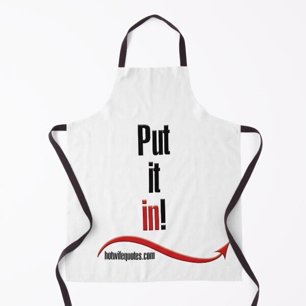 Item preview, Put it in! designed and sold by hotwifequotes.