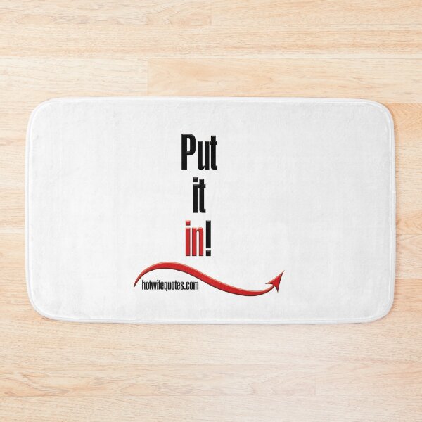 Item preview, Put it in! designed and sold by hotwifequotes.
