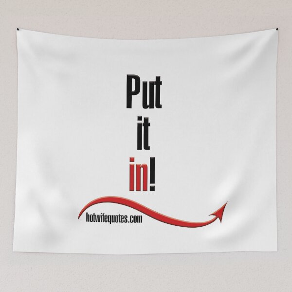 Item preview, Put it in! designed and sold by hotwifequotes.