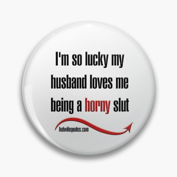 Item preview, I'm so lucky my husband loves me being a horny slut designed and sold by hotwifequotes.