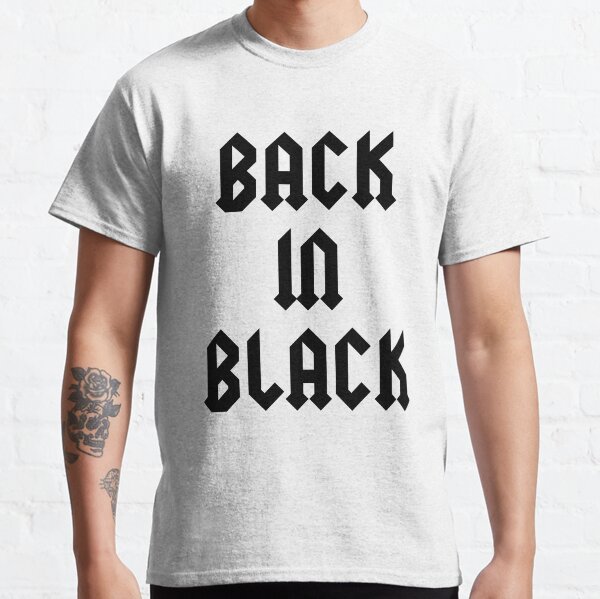 back in black Classic T-Shirt