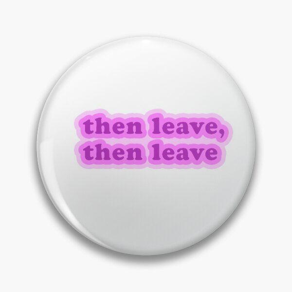 Item preview,  Then Leave, Then Leave Clear Design designed and sold by Mywaytothehigh.