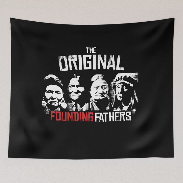 Item preview, The Original Founding Fathers Classic Native American Indian Indigenous People First Nation Protest Art designed and sold by WillPowerApp.