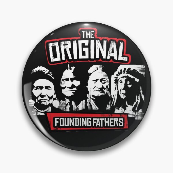 Item preview, The Original Founding Fathers Classic Native American Indian Indigenous People First Nation Protest Art designed and sold by WillPowerApp.