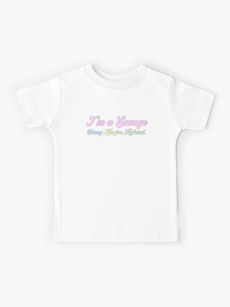 Camiseta para niños for con la obra «TikTok I'm Savage Classy Bougie Ratchet» de T-shirt-Designs | Redbubble
