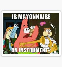 Is mayonnaise an instrument Sticker
