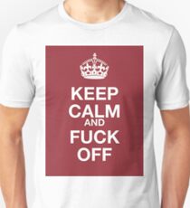 keep calm and fuck off Unisex T-Shirt