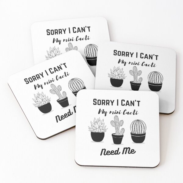 Item preview, Sorry I Can't My Mini Cacti Need Me designed and sold by ZAK TAH.