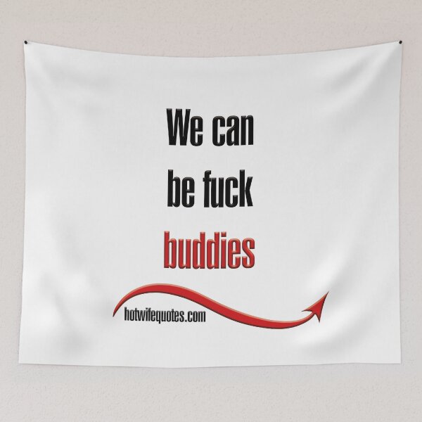 Item preview, We can be fuck buddies designed and sold by hotwifequotes.