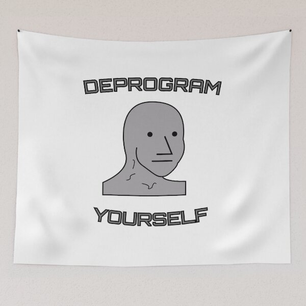 Item preview, Deprogram Yourself (Don't be a meme) designed and sold by BuyMe1.