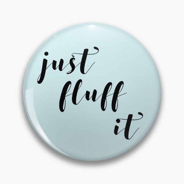 Item preview, Just Fluff It designed and sold by hegdesigns.