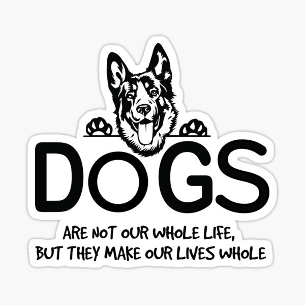 Dogs Are Not Our Whole Life But They Make Our Lives Whole Sticker