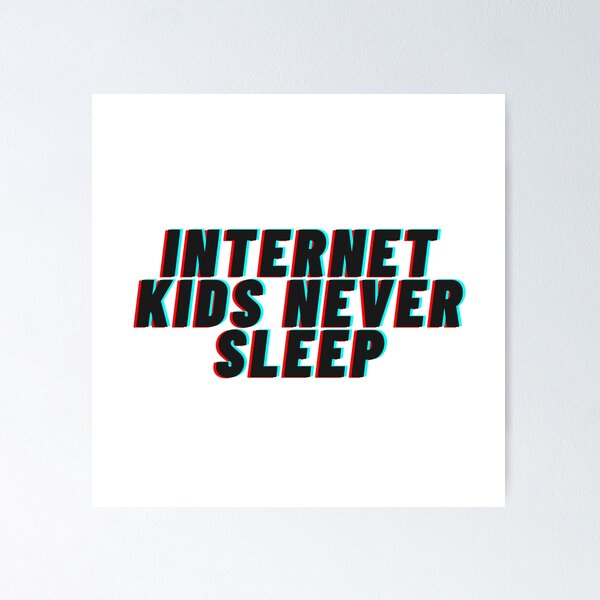 Item preview, Internet kids never sleep - 01 designed and sold by AmpersandCuster.