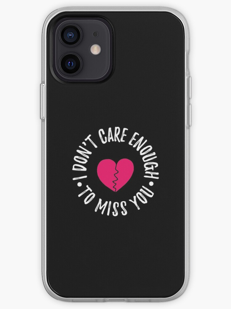 I Dont Care Enough To Miss You Comatose Iphone Case Cover By Crystalcrush Redbubble