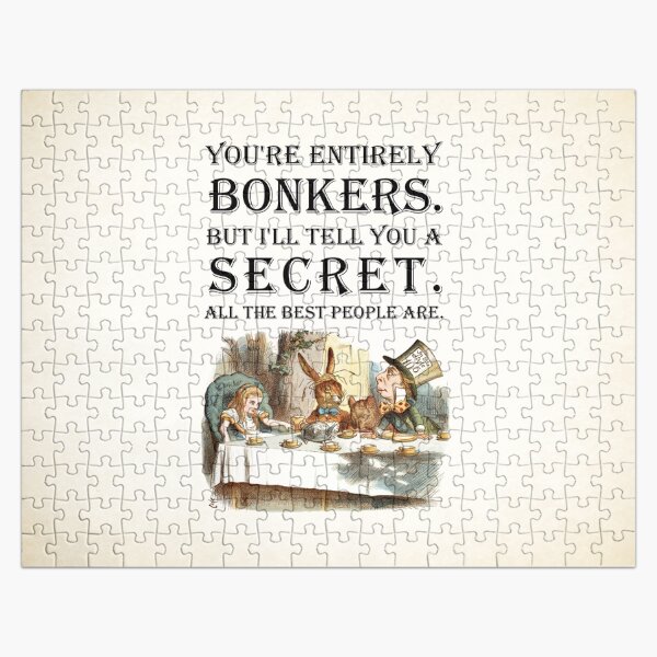Alice In Wonderland - Tea Party - You're Entirely Bonkers - Quote Jigsaw Puzzle