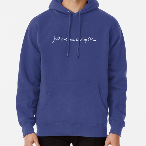 Just One More Chapter... Pullover Hoodie