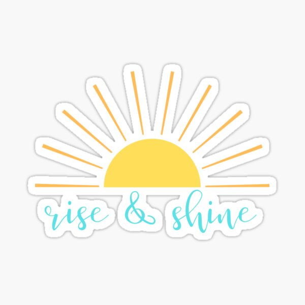 rise and shine stickers Sticker