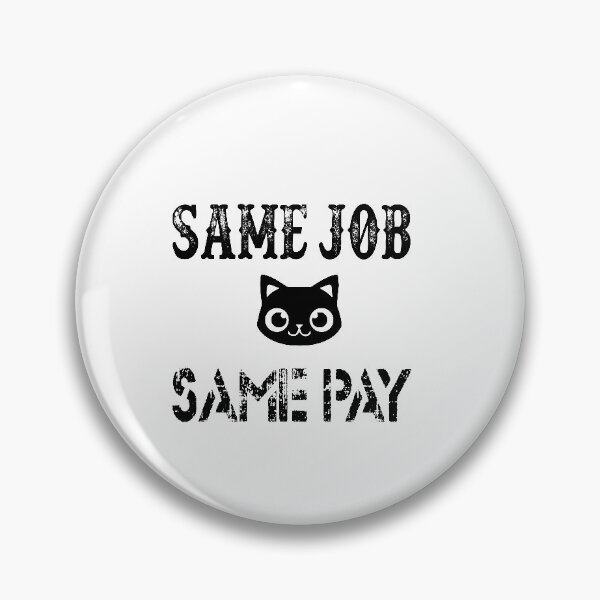 Item preview, Same Job Same Pay: Funny Equal Rights Gift Idea. designed and sold by cutitoutsir.