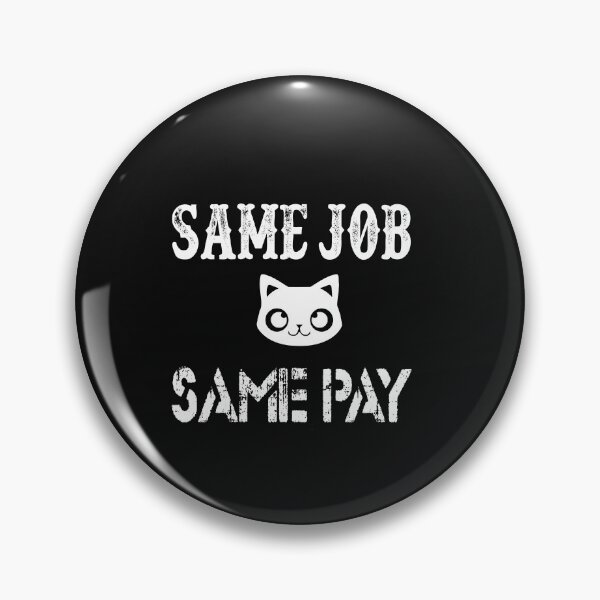 Item preview, Same Job Same Pay: Funny Equal Rights Gift Idea. designed and sold by cutitoutsir.